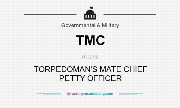 What does TMC mean? It stands for TORPEDOMAN`S MATE CHIEF PETTY OFFICER