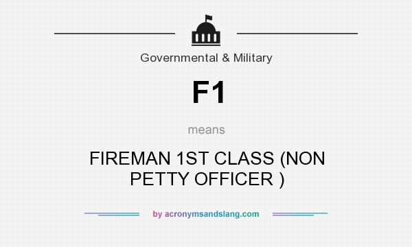 What does F1 mean? It stands for FIREMAN 1ST CLASS (NON PETTY OFFICER )