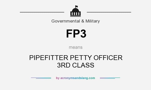 What does FP3 mean? It stands for PIPEFITTER PETTY OFFICER 3RD CLASS