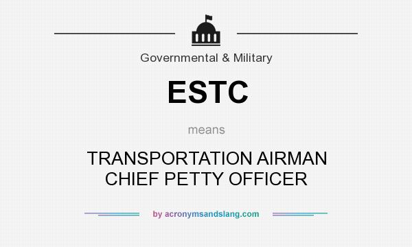 What does ESTC mean? It stands for TRANSPORTATION AIRMAN CHIEF PETTY OFFICER