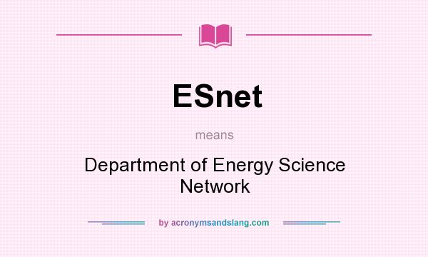 What does ESnet mean? It stands for Department of Energy Science Network