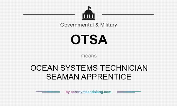 What does OTSA mean? It stands for OCEAN SYSTEMS TECHNICIAN SEAMAN APPRENTICE