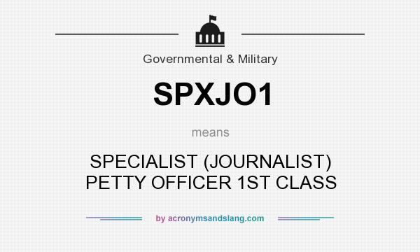 What does SPXJO1 mean? It stands for SPECIALIST (JOURNALIST) PETTY OFFICER 1ST CLASS