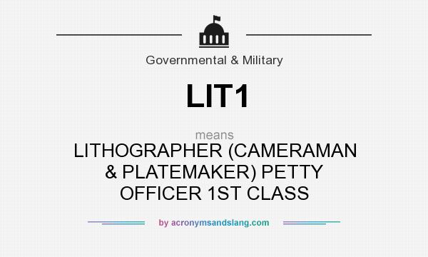 What does LIT1 mean? It stands for LITHOGRAPHER (CAMERAMAN & PLATEMAKER) PETTY OFFICER 1ST CLASS
