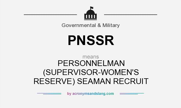 What does PNSSR mean? It stands for PERSONNELMAN (SUPERVISOR-WOMEN`S RESERVE) SEAMAN RECRUIT