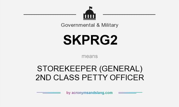 What does SKPRG2 mean? It stands for STOREKEEPER (GENERAL) 2ND CLASS PETTY OFFICER