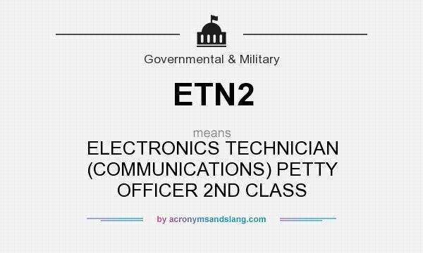 What does ETN2 mean? It stands for ELECTRONICS TECHNICIAN (COMMUNICATIONS) PETTY OFFICER 2ND CLASS