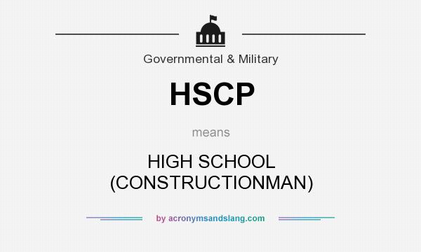 What does HSCP mean? It stands for HIGH SCHOOL (CONSTRUCTIONMAN)