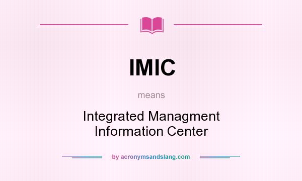 What does IMIC mean? It stands for Integrated Managment Information Center