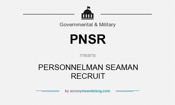 What does PNSR mean? It stands for PERSONNELMAN SEAMAN RECRUIT