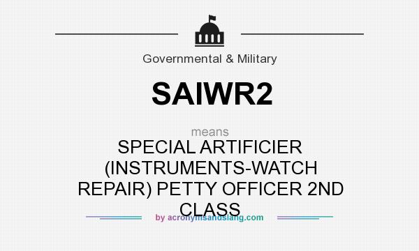 What does SAIWR2 mean? It stands for SPECIAL ARTIFICIER (INSTRUMENTS-WATCH REPAIR) PETTY OFFICER 2ND CLASS