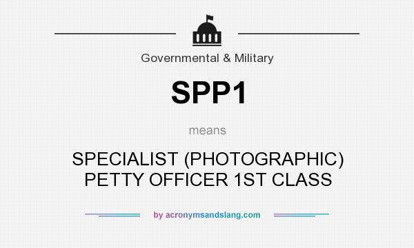 What does SPP1 mean? It stands for SPECIALIST (PHOTOGRAPHIC) PETTY OFFICER 1ST CLASS