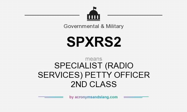 What does SPXRS2 mean? It stands for SPECIALIST (RADIO SERVICES) PETTY OFFICER 2ND CLASS
