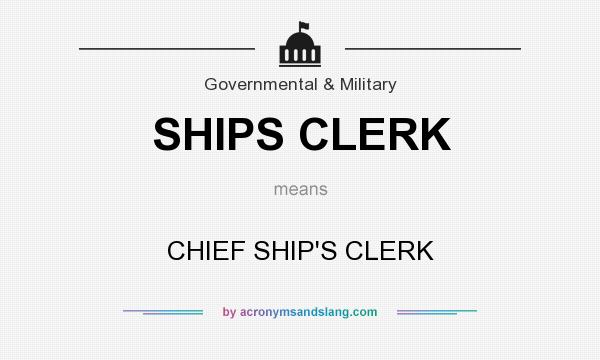 What does SHIPS CLERK mean? It stands for CHIEF SHIP`S CLERK