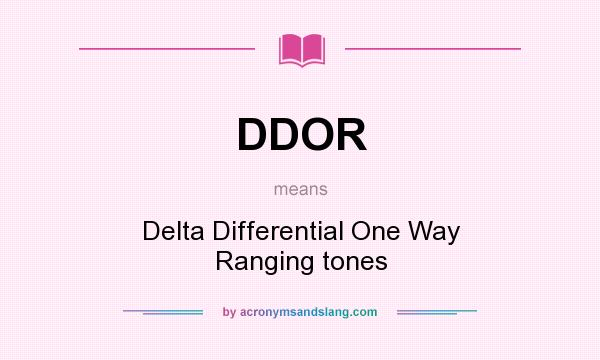 What does DDOR mean? It stands for Delta Differential One Way Ranging tones