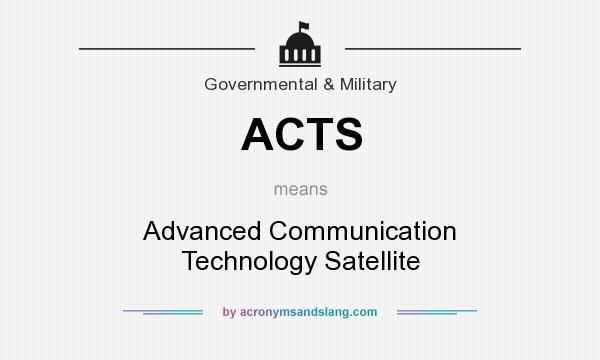 What does ACTS mean? It stands for Advanced Communication Technology Satellite