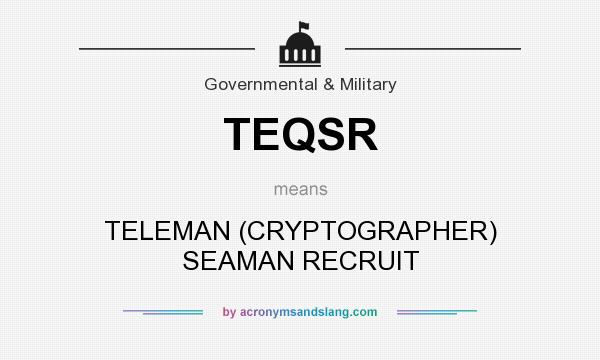 What does TEQSR mean? It stands for TELEMAN (CRYPTOGRAPHER) SEAMAN RECRUIT