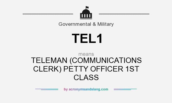 What does TEL1 mean? It stands for TELEMAN (COMMUNICATIONS CLERK) PETTY OFFICER 1ST CLASS