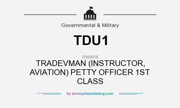 What does TDU1 mean? It stands for TRADEVMAN (INSTRUCTOR, AVIATION) PETTY OFFICER 1ST CLASS