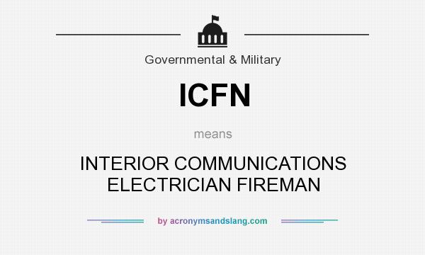 What does ICFN mean? It stands for INTERIOR COMMUNICATIONS ELECTRICIAN FIREMAN