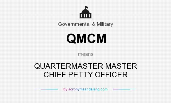 What does QMCM mean? It stands for QUARTERMASTER MASTER CHIEF PETTY OFFICER