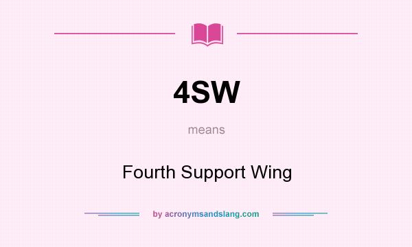 What does 4SW mean? It stands for Fourth Support Wing