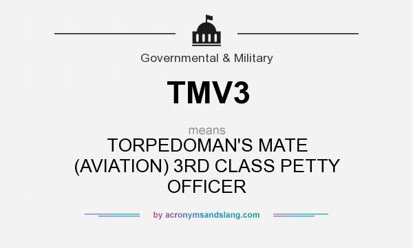What does TMV3 mean? It stands for TORPEDOMAN`S MATE (AVIATION) 3RD CLASS PETTY OFFICER
