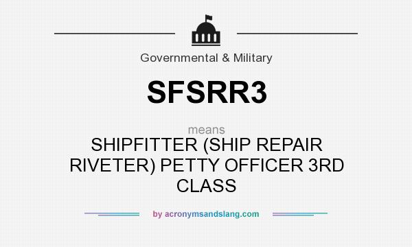 What does SFSRR3 mean? It stands for SHIPFITTER (SHIP REPAIR RIVETER) PETTY OFFICER 3RD CLASS