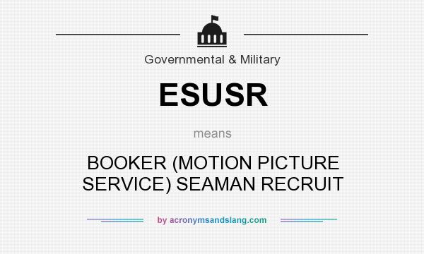 What does ESUSR mean? It stands for BOOKER (MOTION PICTURE SERVICE) SEAMAN RECRUIT