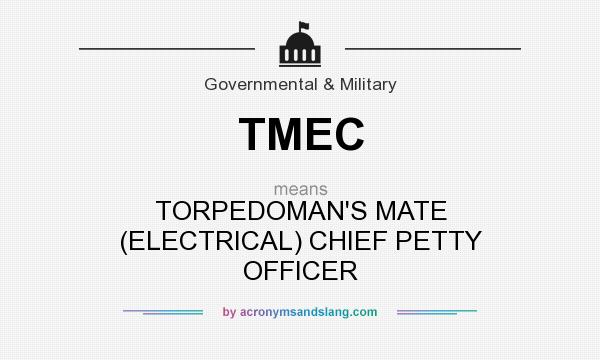 What does TMEC mean? It stands for TORPEDOMAN`S MATE (ELECTRICAL) CHIEF PETTY OFFICER
