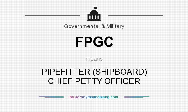 What does FPGC mean? It stands for PIPEFITTER (SHIPBOARD) CHIEF PETTY OFFICER