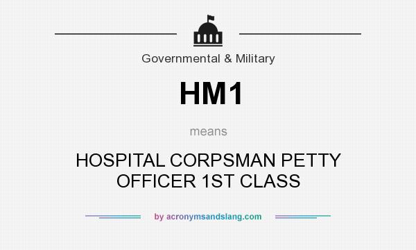 What does HM1 mean? It stands for HOSPITAL CORPSMAN PETTY OFFICER 1ST CLASS