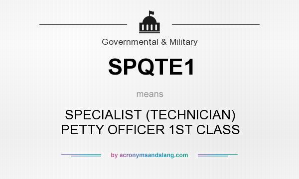 What does SPQTE1 mean? It stands for SPECIALIST (TECHNICIAN) PETTY OFFICER 1ST CLASS