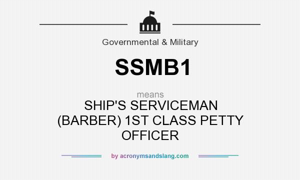 What does SSMB1 mean? It stands for SHIP`S SERVICEMAN (BARBER) 1ST CLASS PETTY OFFICER