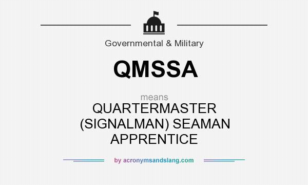 What does QMSSA mean? It stands for QUARTERMASTER (SIGNALMAN) SEAMAN APPRENTICE