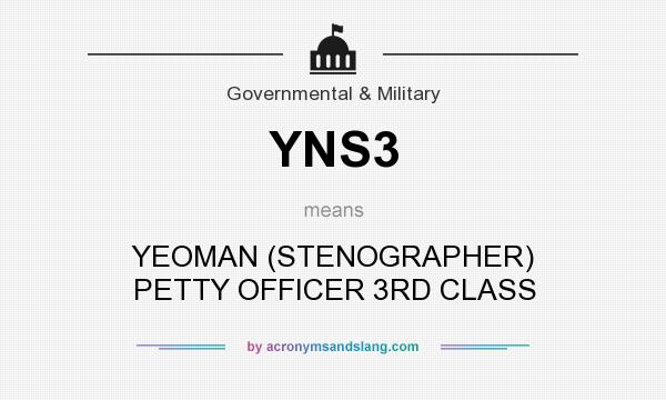 What does YNS3 mean? It stands for YEOMAN (STENOGRAPHER) PETTY OFFICER 3RD CLASS