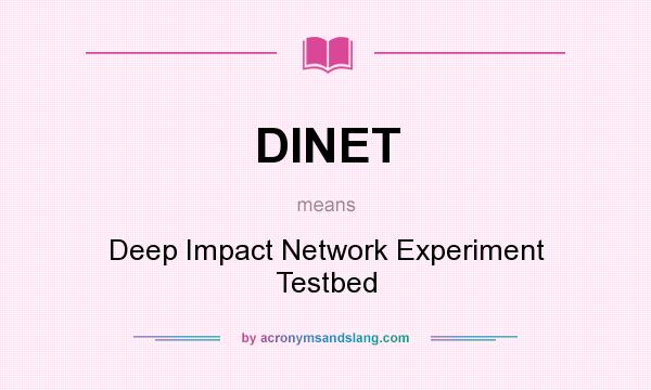 What does DINET mean? It stands for Deep Impact Network Experiment Testbed