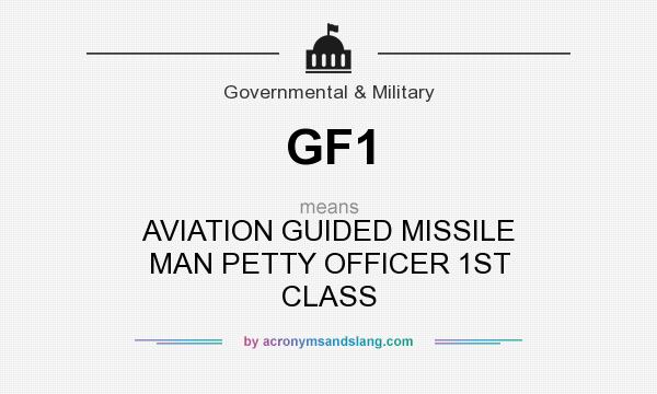 What does GF1 mean? It stands for AVIATION GUIDED MISSILE MAN PETTY OFFICER 1ST CLASS