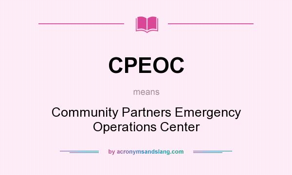 What does CPEOC mean? It stands for Community Partners Emergency Operations Center