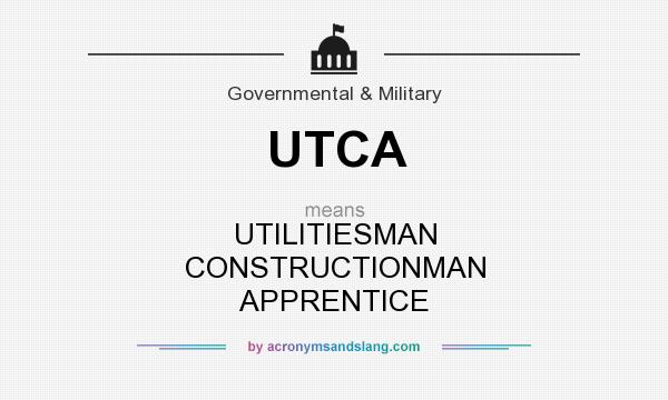 What does UTCA mean? It stands for UTILITIESMAN CONSTRUCTIONMAN APPRENTICE