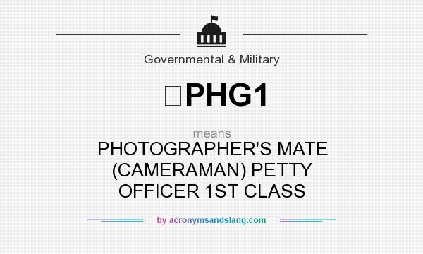 What does PHG1 mean? It stands for PHOTOGRAPHER`S MATE (CAMERAMAN) PETTY OFFICER 1ST CLASS
