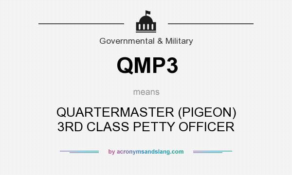 What does QMP3 mean? It stands for QUARTERMASTER (PIGEON) 3RD CLASS PETTY OFFICER
