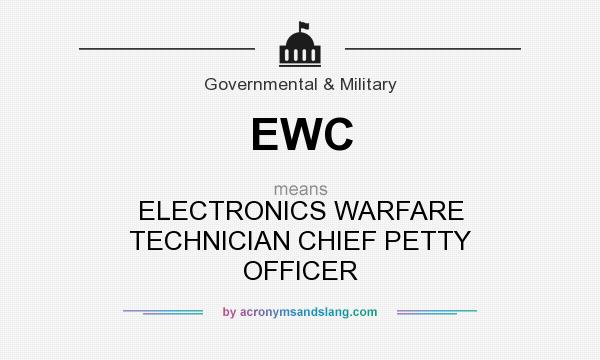 What does EWC mean? It stands for ELECTRONICS WARFARE TECHNICIAN CHIEF PETTY OFFICER