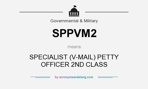 What does SPPVM2 mean? It stands for SPECIALIST (V-MAIL) PETTY OFFICER 2ND CLASS