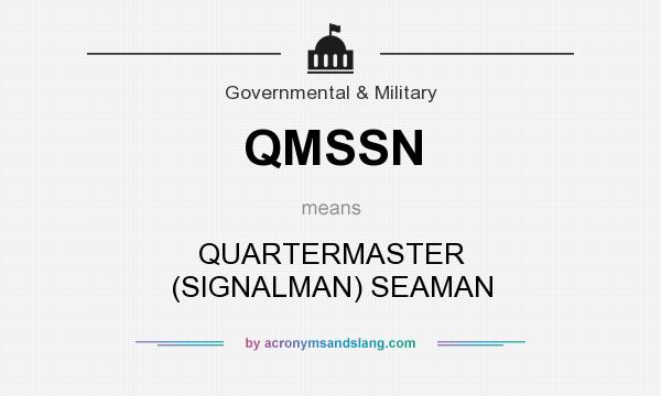 What does QMSSN mean? It stands for QUARTERMASTER (SIGNALMAN) SEAMAN