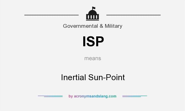 What does ISP mean? It stands for Inertial Sun-Point