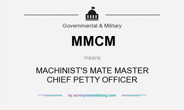 What does MMCM mean? It stands for MACHINIST`S MATE MASTER CHIEF PETTY OFFICER