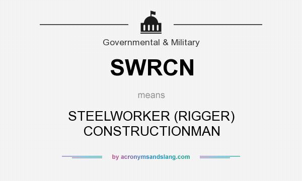 What does SWRCN mean? It stands for STEELWORKER (RIGGER) CONSTRUCTIONMAN
