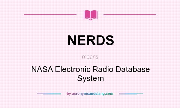 What does NERDS mean? It stands for NASA Electronic Radio Database System