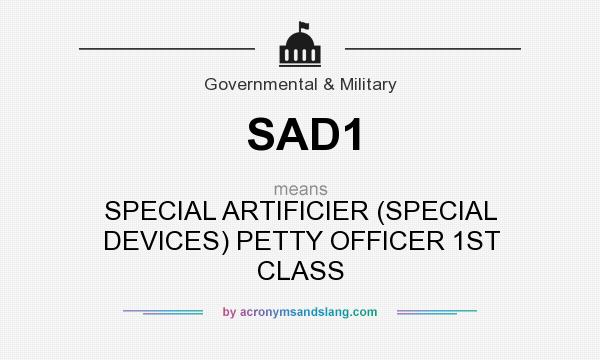 What does SAD1 mean? It stands for SPECIAL ARTIFICIER (SPECIAL DEVICES) PETTY OFFICER 1ST CLASS